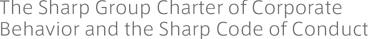 The Sharp Group Charter of Corporate Behavior and the Sharp Code of Conduct