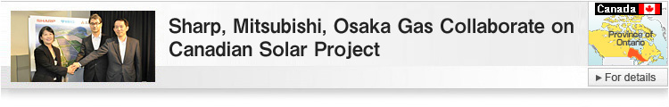 Sharp, Mitsubishi, Osaka Gas Collaborate on Canadian Solar Project 