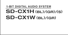 SD-CX1H(BL)/(GR)/(S)   SD-CX1W(BL)/(GR)