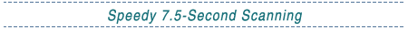 Speedy 7.5-Second Scanning