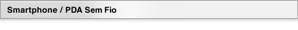 Smartphone / PDA Sem Fio Smartphone / PDA Sem Fio